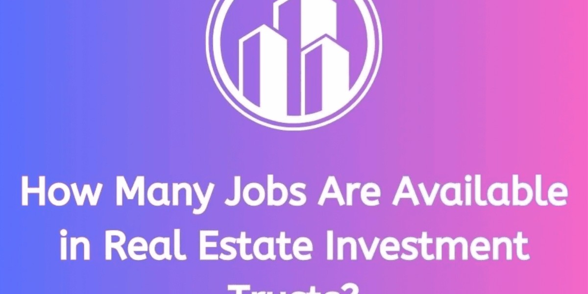 How Many Jobs Are Available In Real Estate Investment Trusts